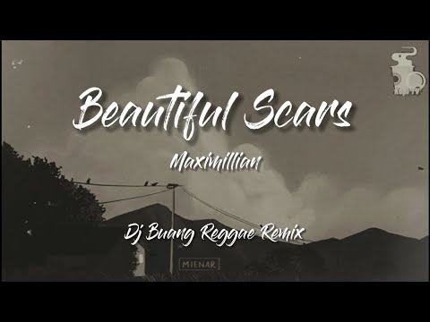 Maximillian - Beautiful Scars (Dj Buang Reggae Remix)