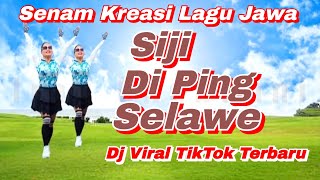 Download lagu SIJI DI PING SELAWE | LAGU JAWA VIRAL | SENAM KREASI | FYP TIKTOK | CHOREO Irna Chendani  mp3
