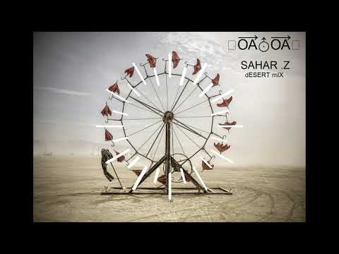 Sahar Z- Desert Mix 2018 burning man/slowdance/playa/sunset/organic house/world music/atmospheric