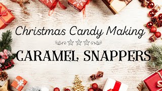 Christmas Candy Making⎮ Caramel Snappers
