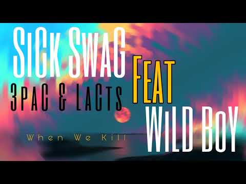 Sick SwaG Ft Wild Boy | When We Kill ( 3paC & LaCts ) #oldTrack