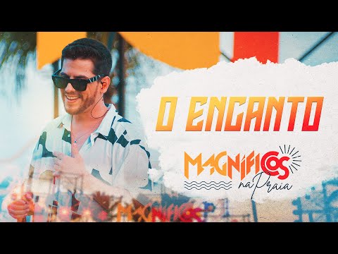 O ENCANTO - Magníficos (DVD Magníficos Na Praia)
