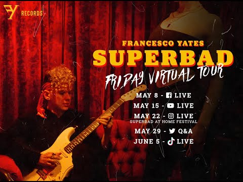 Francesco Yates - Superbad Friday Virtual Tour #StayHome #WithMe