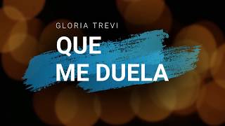 Que me duela Gloria Trevi 2018 con letra