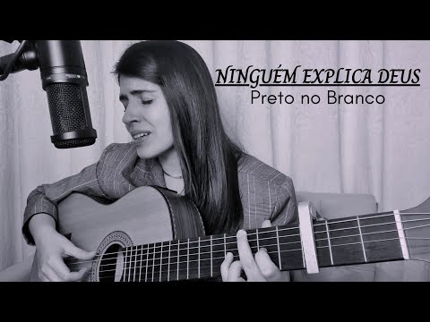 Ninguém explica Deus - Preto no Branco || Marina Aquino