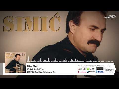 MILAN SIMIC - DELILI SMO ZLO I DOBRO