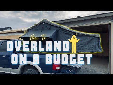How to start overlanding on budget - overlanding 101