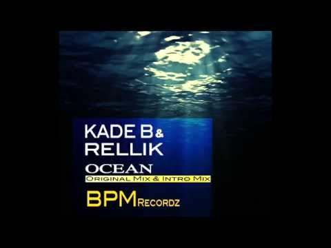Kade B & Rellik - Ocean    (BPM Recordz)