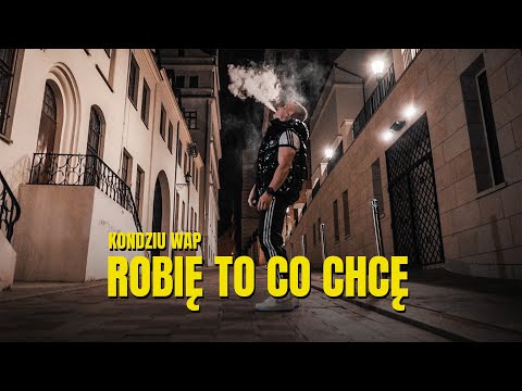 Kondziu WAP - "Robię to co chcę"