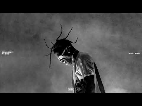 Travis Scott - My Eyes (Crunkz Remix)