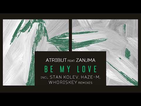 Atribut - Be My Love ft. Zanjma (Whoriskey Remix)