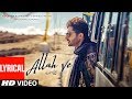 ALLAH VE Lyrical Jassie Gill Alankrita S Sunny Vik Raj Bhushan Kumar New Song 2019