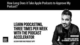 How Long Does it Take Apple Podcasts to Approve My Podcast?