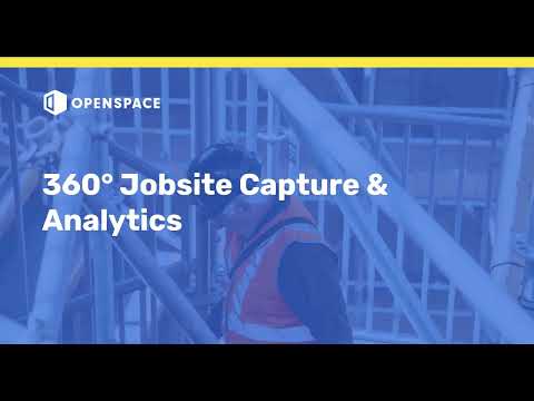 Platform Overview: OpenSpace 360° Jobsite Capture