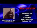 Michael Card - Jesus Let Us Come To Know You (HQ)