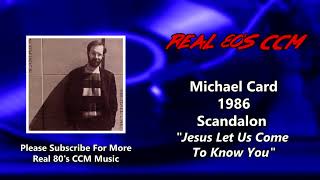 Michael Card - Jesus Let Us Come To Know You (HQ)