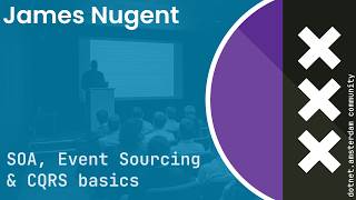 James Nugent - SOA, Event Sourcing & CQRS Basics