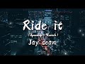 Jay Sean Ride It Spedup Reberb Lyrics