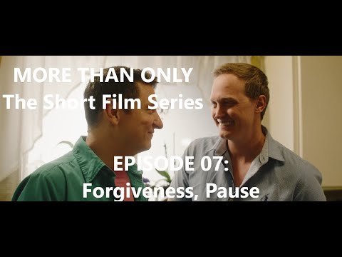 More Than Only | LGBT Short Series | Eps. 7: "Foregiveness, "Pause"