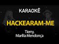 Hackearam-me - Tierry, Marília Mendonça (Karaokê Version)