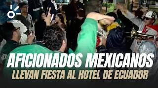 ¡ECUADOR NO DUERME! Afición mexicana lleva FIESTA del Ángel a hotel de concentración del rival