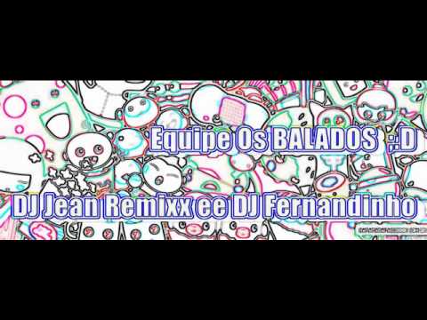 mc Lako Dj FernandinhoOh E Dj Jean Remixx Eq os Balados  2012
