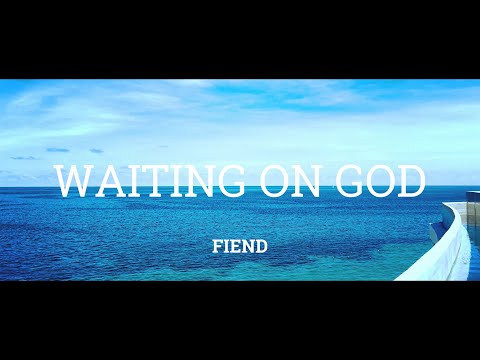 FIEND - WAITING ON GOD (OFFICIAL VIDEO)