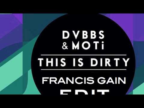 DVBBS & MOTi - This Is Dirty (Francis Gain Edit)
