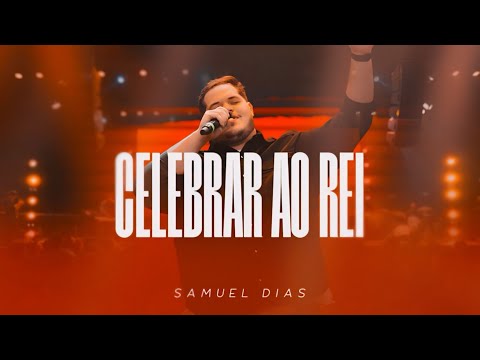 SAMUEL DIAS | CELEBRAR AO REI