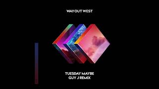 Way Out West - Tuesday Maybe (Guy J Extended Mix)