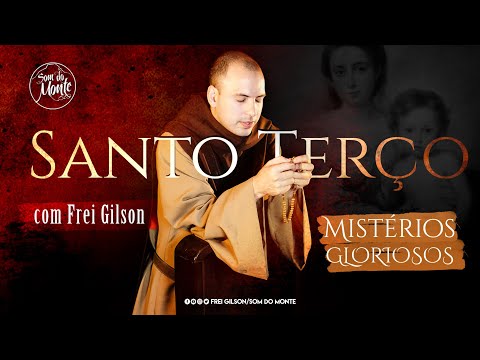 Mistérios Gloriosos | Santo Terço - Frei Gilson