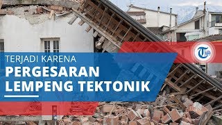 Gempa Tektonik, Terjadi Karena Pergeseran Lempeng Bumi