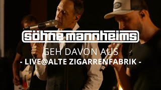 Söhne Mannheims: Geh davon aus – Live@Alte Zigarrenfabrik