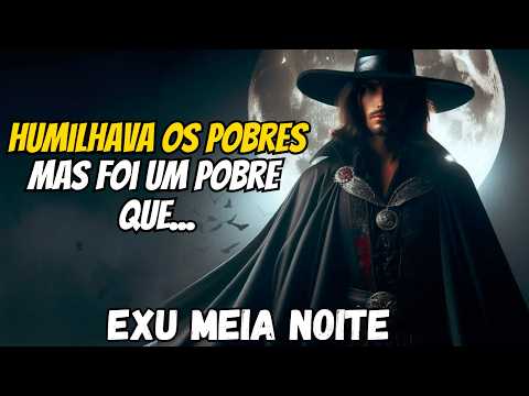 Ele Desprezou os Pobres... Mas Aprendeu da Forma Mais Dolorosa - História de Exu Meia Noite