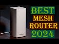 Best Mesh Router (2024) - Top 5 Best Mesh Router You Should Buy in 2024