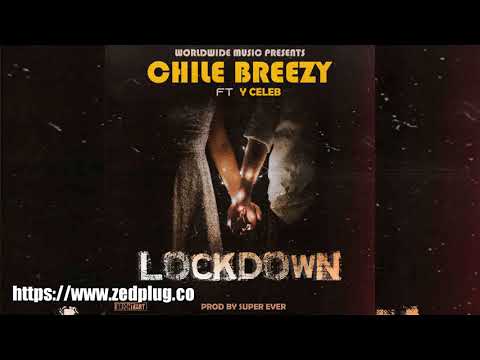Chile Breezy Ft Y Celeb Lockdown