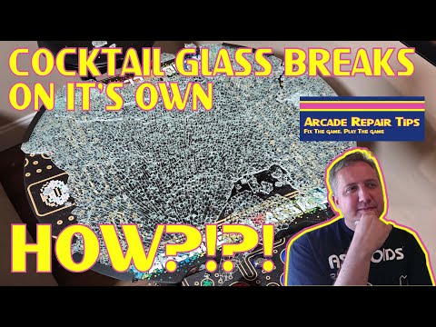 Arcade Repair Tips - Cocktail Glass Breaks On It's Own. HOW?!?!