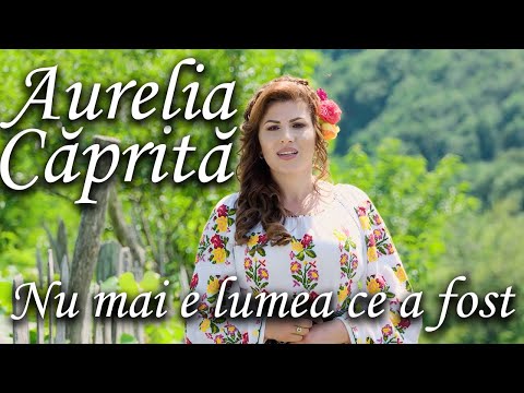 Aurelia Caprita - Nu mai e lumea ce a fost