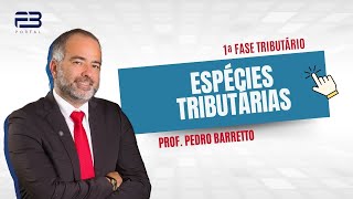 TRIBUTÁRIO OAB | ESPÉCIES TRIBUTÁRIAS