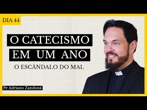 The Catechism in One Year, Day 44 - The Scandal of Evil - Father Adriano Zandoná