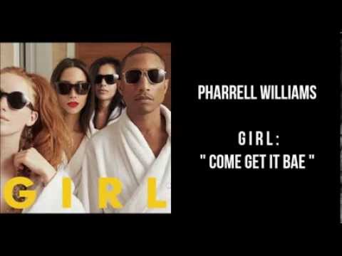 Pharrell Williams - GIRL. Come Get It Bae