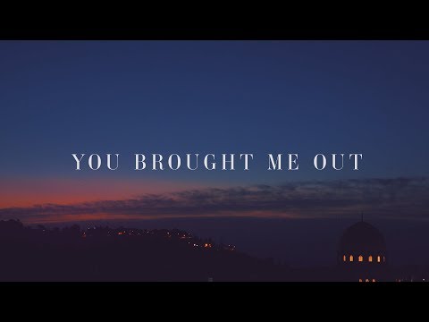 You Brought Me Out 
