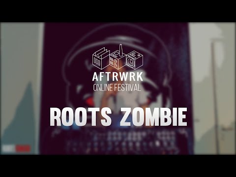 Roots Zombie | Live @ Aftrwrk Online Festival #freemusic