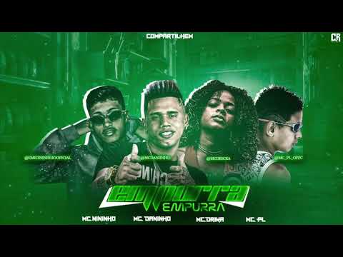 MC DANINHO, MC NININHO, MC PL, MC DRICKA E DJ WILL DF - EMPURRA EMPURRA - MÚSICA NOVA