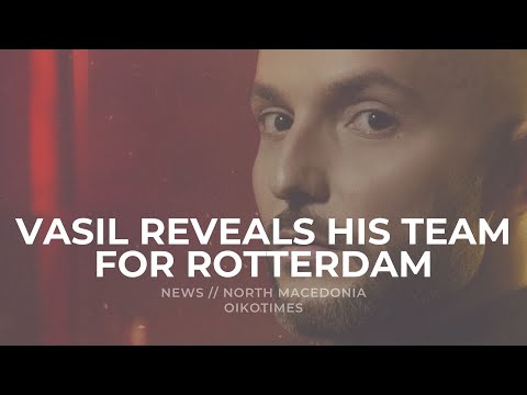 OIKOTIMES 🇲🇰 VASIL REVEALS HIS TEAM FOR ROTTERDAM | EUROVISION 2020