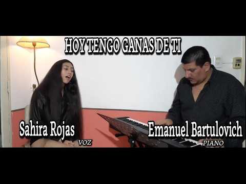HOY TENGO GANAS DE TI - Sahira Rojas y Emanuel Bartulovich