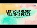 Let Your Glory Fill This Place by Maranatha! Music - Lyrics Video