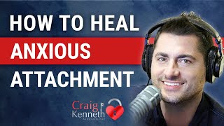 Healing The Anxious Attachment Style
