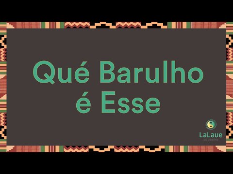 Que Barulho É Esse