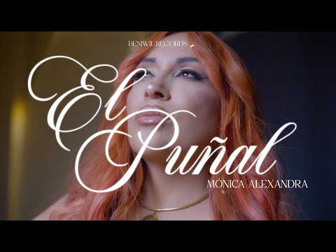 El Puñal - Mónica Alexandra (video oficial)